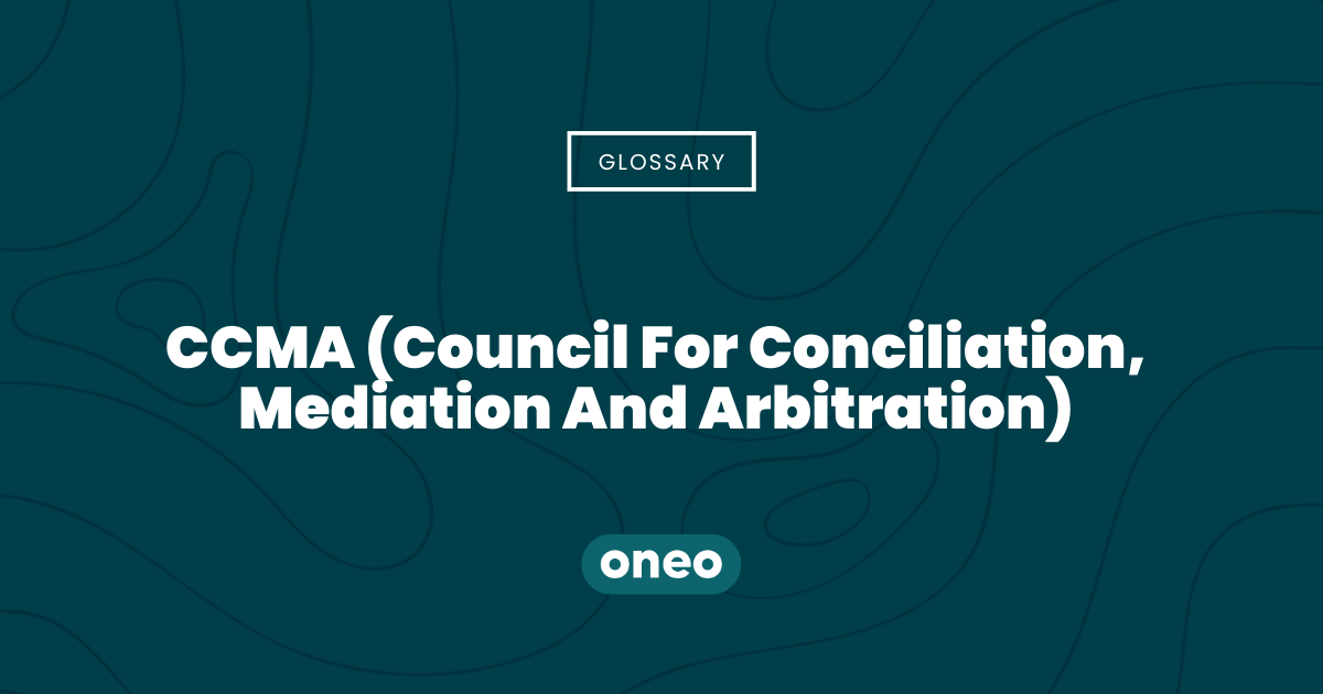 CCMA (Council for Conciliation, Mediation and Arbitration)